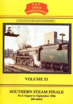 B & R No. 53 DVD Southern Steam Finale Part 4