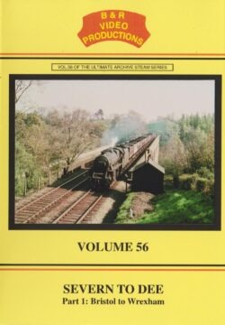 B & R No. 56 DVD Severn to Dee Part 1