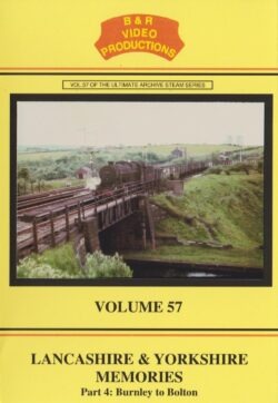 B & R No. 57 DVD Lancashire and Yorkshire Memories Part 4