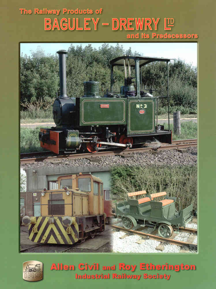 The Railway Products of Baguley-Drewry Ltd and its Predecessors by Allen Civil & Roy Etherington