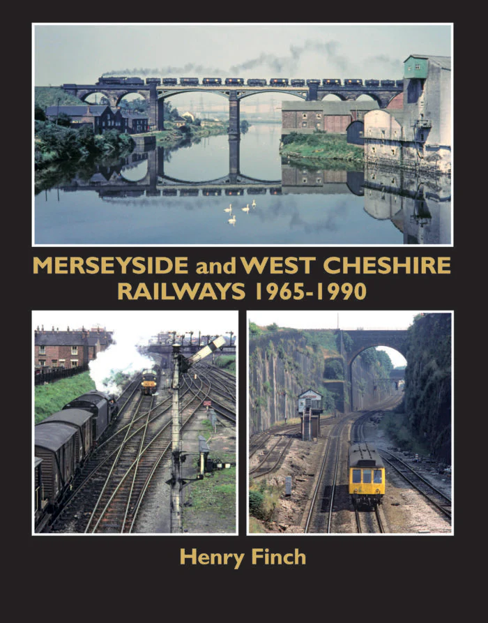 Merseyside and West Cheshire Railways 1965-1990 by Henry Finch