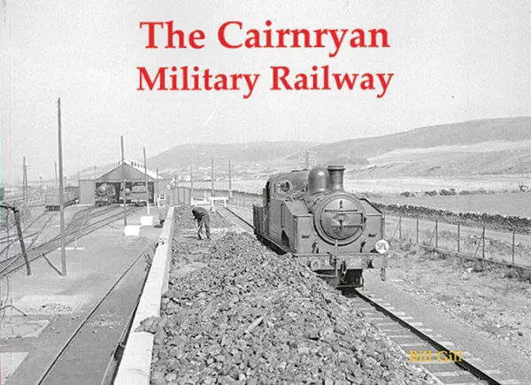The Cairnryan Military Railway by Bill Gill