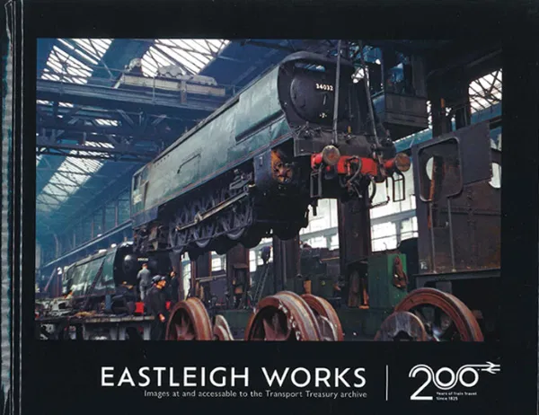 Eastleigh Works - 200 Years of Rail Travel by Transport Treasury
