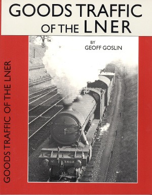 Goods Traffic of the LNER Geoff Goslin
