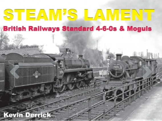 Steam's Lament British Railways Standard 4-6-0s & Moguls by Kevin Derrick