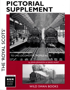 The Royal Scots - A Pictorial Supplement To LM Locomotive Profile No. 15
