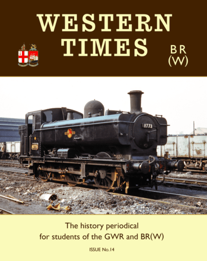 Western Times Issue 14 - Winter 2025 - History Periodical For Students of the GWR & BR(W)