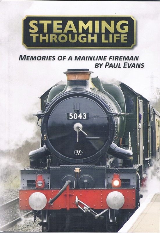 Steaming Through Life - Memories Of A Mainline Fireman by Paul Evans