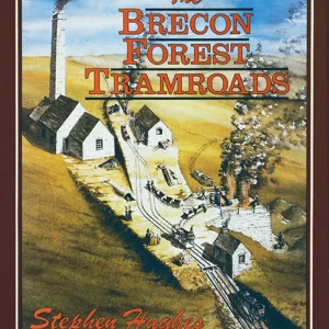 Archaeology of an Early Railway System - Brecon Forest Tramroads (The Royal Commission on the Ancient & Historical Monuments of Wales) by Stephen Hughes