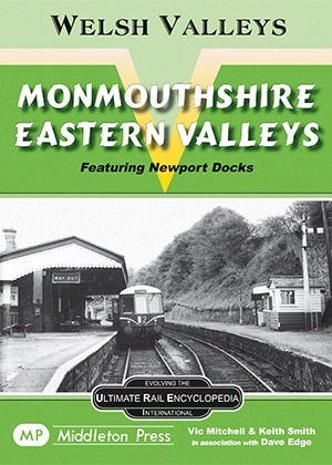 Welsh Valleys Monmouthshire Eastern Valleys featuring Newport Docks by Vic Mitchell & Keith Smith