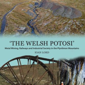 The Welsh Potosi - Metal Mining