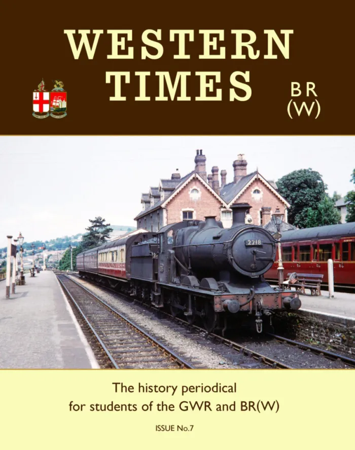 Western Times Issue No. 7 Summer 2023 - The History Periodical For Students Of The GWR and BR (W)
