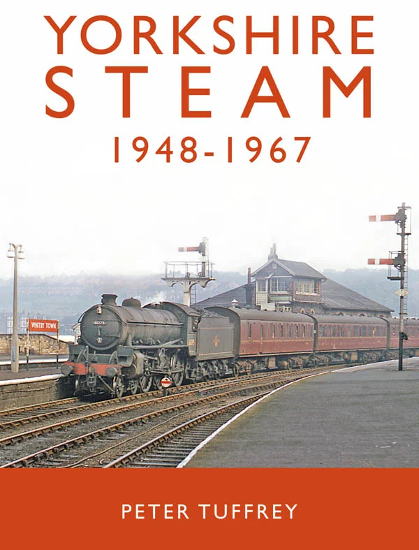 Yorkshire Steam 1948-1967 by Peter Tuffrey