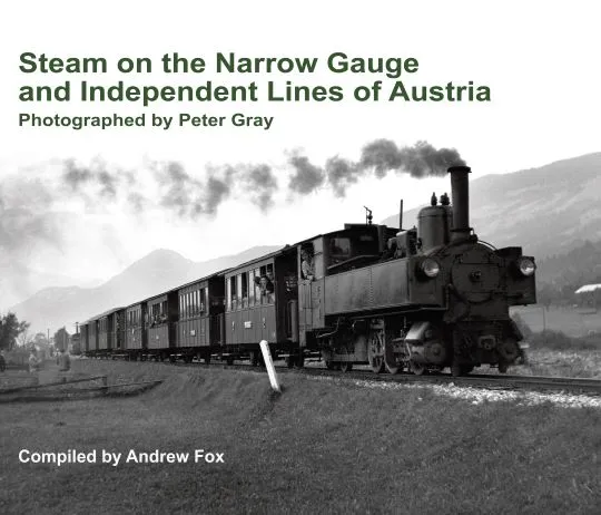 Steam On The Narrow Gauge & Independant Lines Of Austria by Andrew Fox