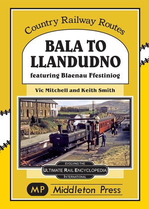 Country Railway Routes - Bala to Llandudno Featuring Blaenau Ffestiniog by Vic Mitchell & Keith Smith