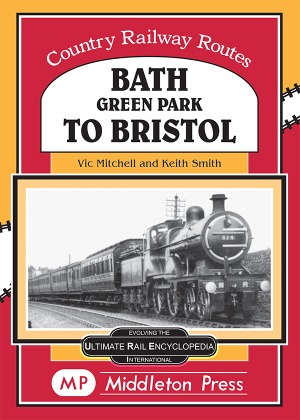 Country Railway Routes - Bath Green Park to Bristol by Vic Mitchell & Keith Smith