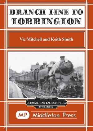 Branch Lines to Torrington - From Barnstaple to Halwill by Vic Mitchell & Keith Smith