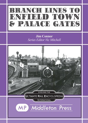 Branch Lines to Enfield Town and Palace Gates by Jim Connor