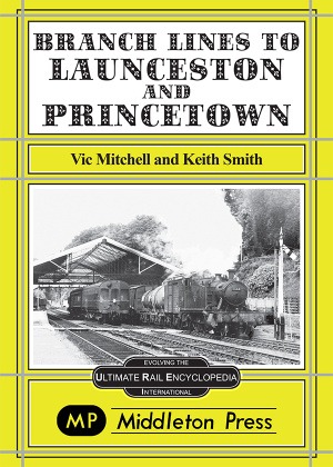 Branch Lines to Launceston & Princetown by Vic Mitchell & Keith Smith