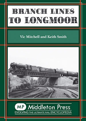 Branch Lines to Longmoor by Vic Mitchell & Keith Smith