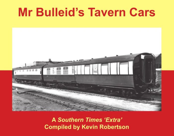 Mr Bulleid's Tavern Cars - A Southern Times 'Extra' Compiled by Kevin Robertson