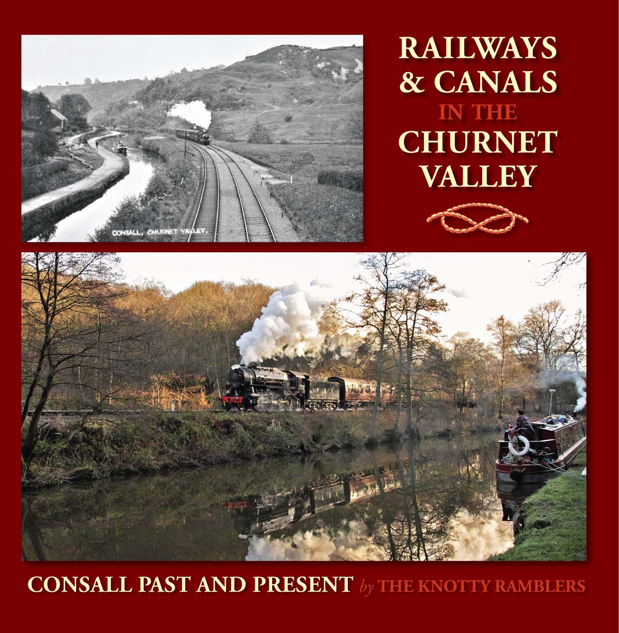 Railways & Canals in the Churnet Valley – Consall Past and Present by The Knotty Ramblers