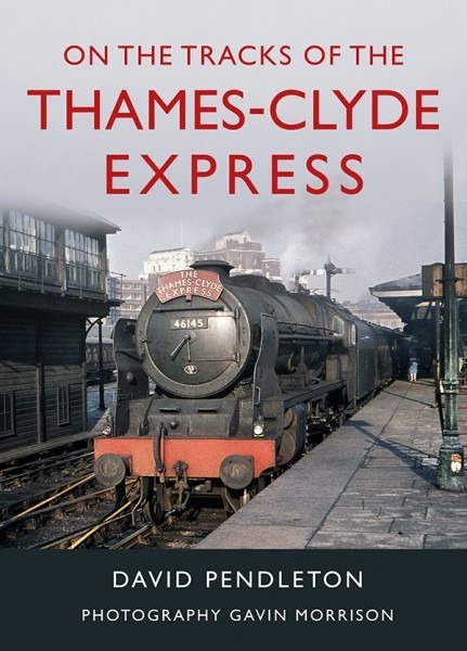On The Tracks Of The Thames-Clyde Express by David Pendleton