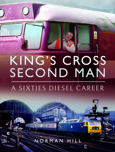 King's Cross Second Man - A Sixties Diesel Career by Norman Hill