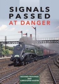 Signals Passed At Danger - Railway Power & Politics In Britain by Richard Faulkner & Christopher Austin