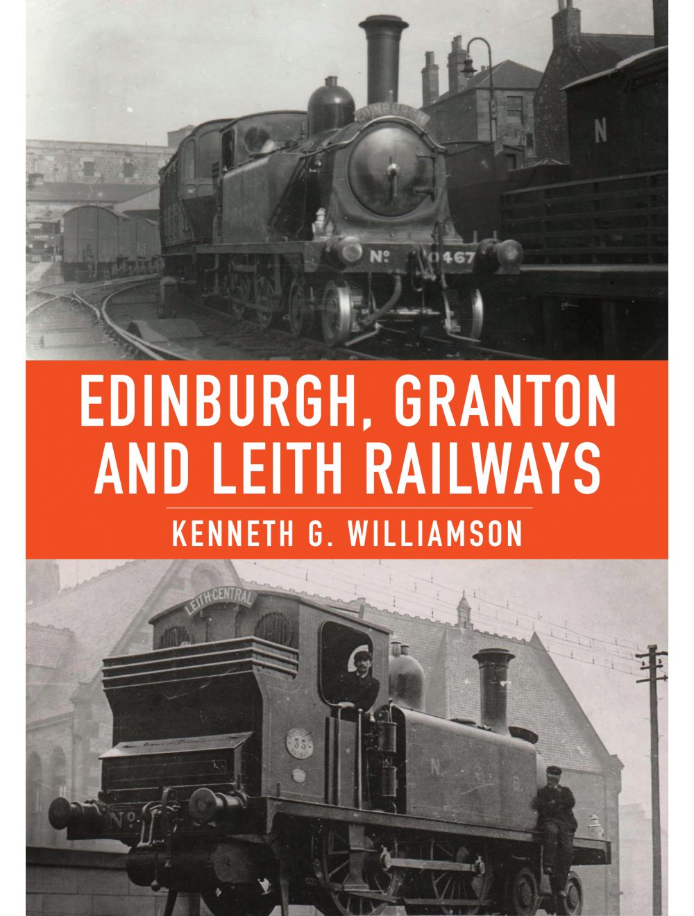 Edinburgh, Granton & Leith Railways by Kenneth G. Williamson