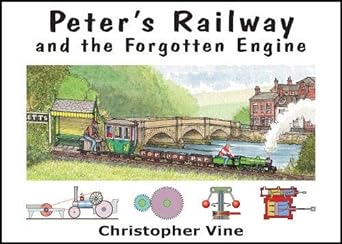 Peter's Railway - And The Forgotten Engine - By Christopher Vine