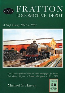 Fratton Locomotive Depot - A Brief History 1891 to 1967 by Michael G. Harvey