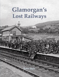 Glamorgan's Lost Railways by Peter Dale