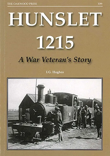 Hunslet 1215 - A War Veteran's Story by I.G. Hughes