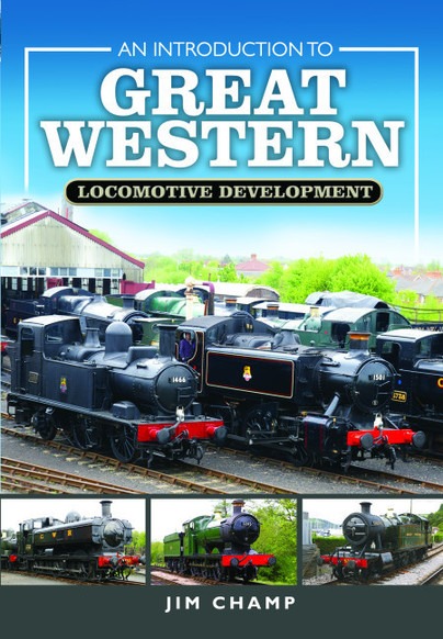An Introduction to Great Western Locomotive Development by Jim Champ
