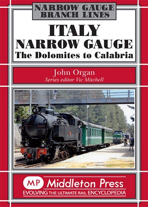 Narrow Gauge - Italy Narrow Gauge The Dolomites to Calabria by John Organ
