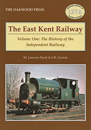 The East Kent Railway Volume 1: The History of The Independant Railway