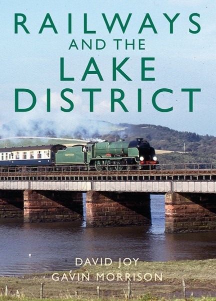Railways and the Lake District by David Joy and Gavin Morrison