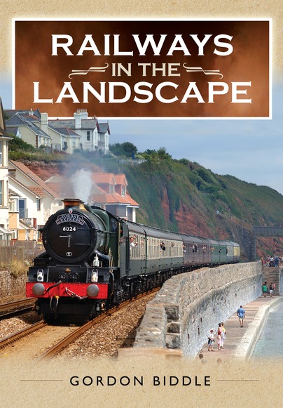 Railways in the Landscape by Gordon Biddle