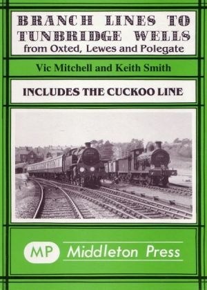 Branch Lines to Tunbridge Wells - From Oxted