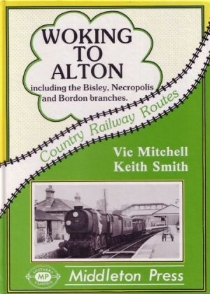 Country Railway Routes - Woking to Alton including the Bisley