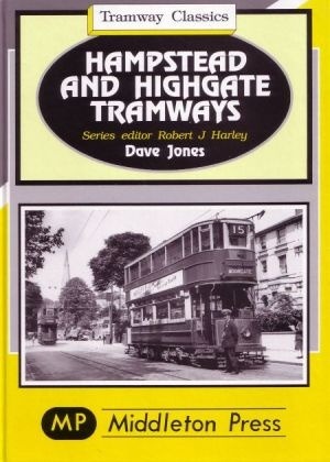 Tramway Classics - Hampstead and Highgate Tramways from Tottenham Court Road and Kings Cross by Dave Jones