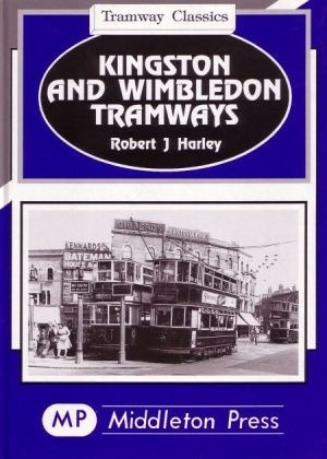 Tramway Classics - Kingston and Wimbledon Tramways including Hampton Court