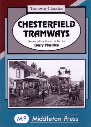 Tramway Classics - Chesterfield Tramways by Barry Marsden