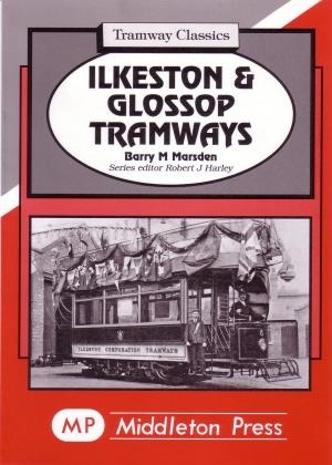 Tramway Classics - Ilkeston and Glossop Tramways by Barry Marsden