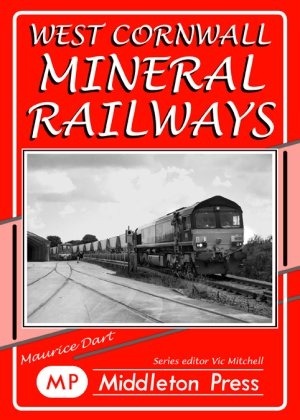 Mineral Railways - West Cornwall Mineral Railways by Maurice Dart