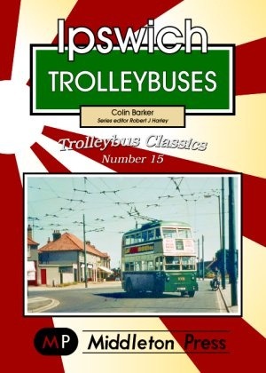 Trolleybus Classics - Ipswich Trolleybuses by Colin Barker