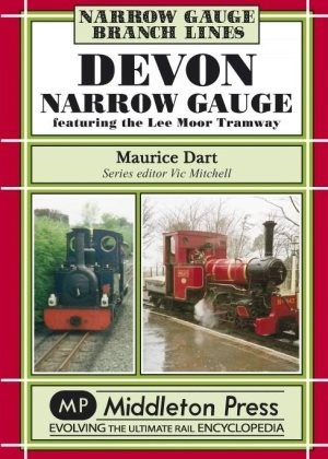 Narrow Gauge - Devon Narrow Gauge featuring the Lee Moor Tramway by Maurice Dart