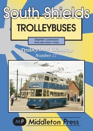 Trolleybus Classics - South Shields Trolleybuses by Stephen Lockwood