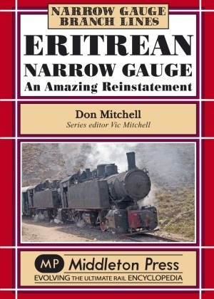 Narrow Gauge - Eritrean Narrow Gauge An Amazing Reinstatement by Don Mitchell